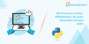 Die 10 wichtigsten Python-Bibliotheken, die jeder Entwickler kennen sollte