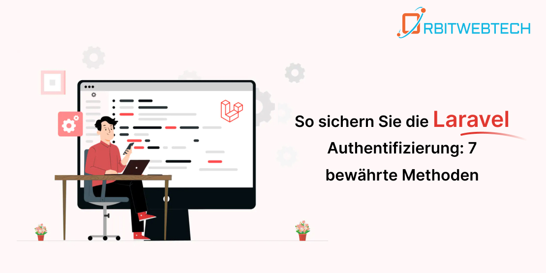 Schütze deine Laravel-Anwendung mit diesen 7 Sicherheitspraktiken vor unbefugtem Zugriff und Datenlecks!