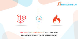 Vergleich zwischen Laravel und CodeIgniter – Welches PHP-Framework ist besser?