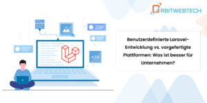 Laravel-Entwicklung vs. fertige Plattform für Unternehmen