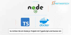 Erfahren Sie, wie Sie Node.js mit TypeScript und Docker kombinieren – für eine moderne und skalierbare Projektstruktur.